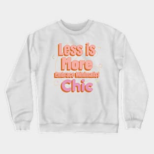 Less is More Minimalist Woman Crewneck Sweatshirt